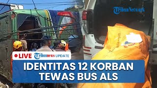 LIVE: Kecelakaan Maut Bus ALS Tewaskan 12 Orang, Penumpang Ungkap Detik-detik Mencekam