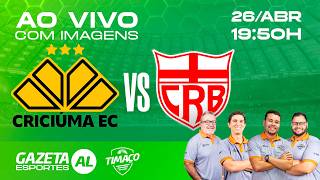 AO VIVO: CRICIÚMA x CRB | COM IMAGENS | BRASILEIRO SÉRIE B 2026 | 6ª RODADA