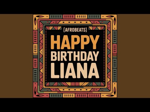 Liana Birthday Song (Afrobeats)