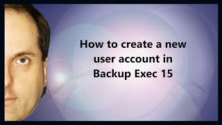 How to create a new user account in Backup Exec 15