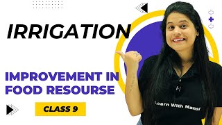 Irrigation | Chapter 12 | Improvement in Food Resources | Class 9 Science
