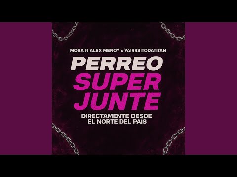 PERREO SUPER JUNTE #2 (feat. YairrsitoDaTitan & Badbalta)