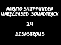Naruto Shippuuden Unreleased Soundtrack - Disastrous
