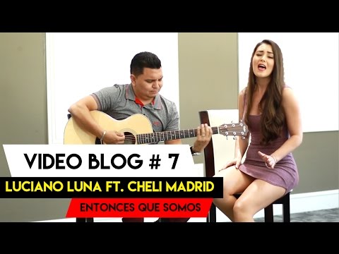 Luciano Luna Ft. Cheli Madrid  - ENTONCES QUE SOMOS / BANDA EL RECODO - Video Blog # 7