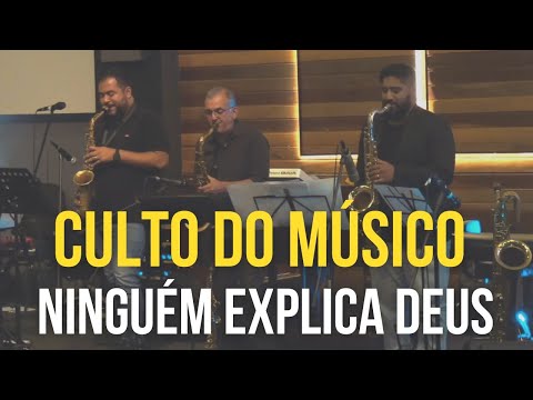 Culto do Músico - Ninguém explica Deus