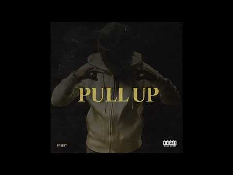 FREEZY - PULL UP (OFFICIAL AUDIO) 