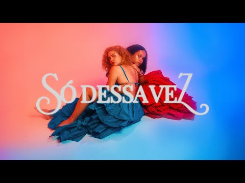 SÓ DESSA VEZ de Clara Valverde e @JoyceAlane  (vídeo oficial)