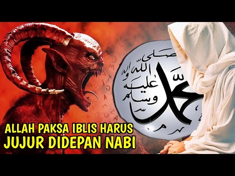 Raja Iblis datang bertemu Nabi Muhammad SAW