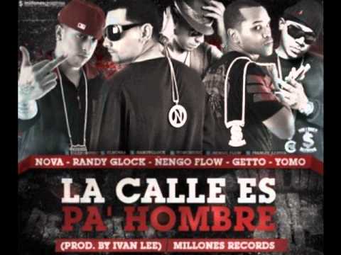La Calle Es Pa' Hombres - Nova Ft Randy Glock,Ñengo Flow,Getto & Yomo
