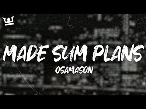 Osamason - Made Sum Plans (Lyrics)