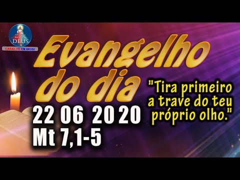 EVANGELHO DO DIA 22/06/2020, COM REFLEXÃO. Evangelho (Mt 7,1-5)