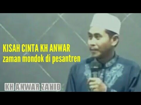KH ANWAR ZAHID DAN KISAH CINTANYA