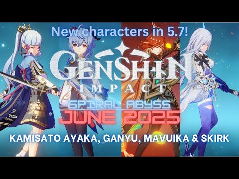 Genshin Impact - Spiral Abyss [June 2025] - Kamisato Ayaka, Ganyu, Mavuika & Skirk - All Stars Clear