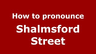 How to pronounce Shalmsford Street