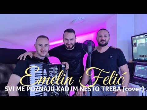 EMELIN FETIC - SVI ME POZNAJU KAD IM NESTO TREBA