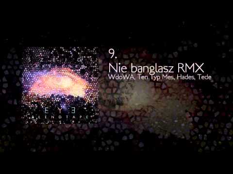 9. WdoWA, Ten Typ Mes, Hades, Tede - Nie banglasz RMX