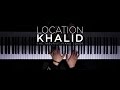 Khalid - Location | The Theorist Piano Cover