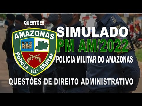 SIMULADO PM AM  / 2022 - POLICIA MILITAR DO AMAZONAS - QUESTÕES DE DIREITO ADMINISTRATIVO