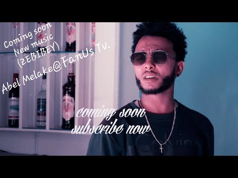 COMING SOON New eritrean music 2019...Abel Melake (Zebibey)..FanUs Tv.stay tunned..muselt100@gmail.c