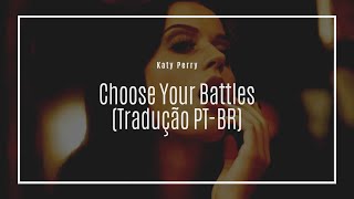 Katy Perry - Choose Your Battles [Tradução/Legendado] PT-BR