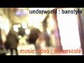 Underworld : Banstyle (Music Video) (4K UPSCALE)
