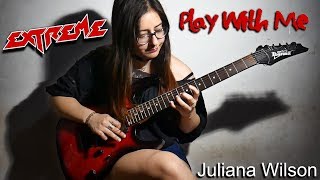 EXTREME - Play With Me (Solo) | Juliana Wilson