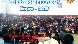 preview picture of video 'BANDA SANTA CECILIA DE SUMBILCA - FIESTA DE LAS CRUCES 2015'