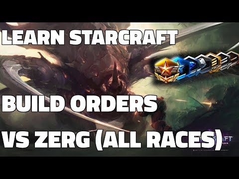 Learn Starcraft - Build Orders Vs Zerg (Terran, Zerg & Protoss Build Guide)