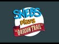 Snebs Plays Oregon Trail