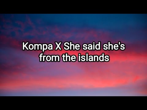 She said she's from the island x Kompa - Frost x Tomo (Lyrics)