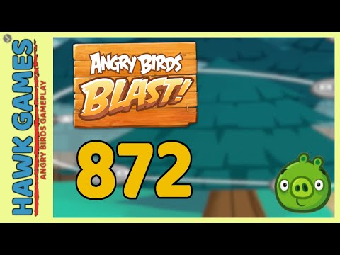 Angry Birds Blast Level 872 - 3 Stars Walkthrough, No Boosters