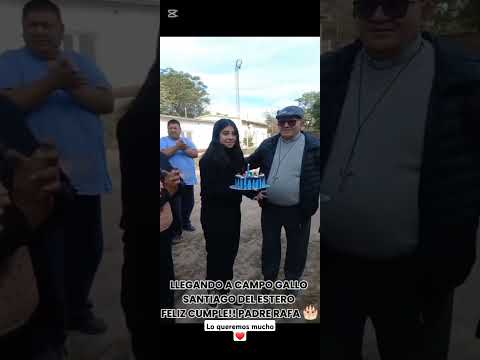 #CumpledelpadreRafa| Campo Gallo Santiago del Estero
