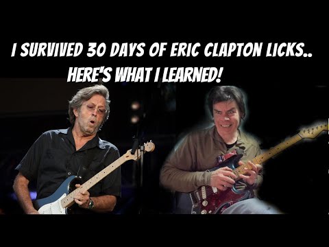 I Survived 30 Days Of Eric Clapton Licks... Here's What I Learned!