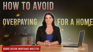 How to Avoid Overpaying for a Home? | Duane Buziak Mortgage Maestro