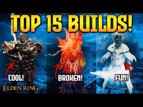 Elden Ring: TOP 15 FUN & BROKEN BUILDS! 🤯