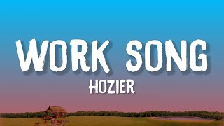 Hozier - Work Song (Lyrics)