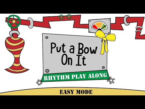 Put a Bow On It [Easy Mode] - Rhythm Play Along
