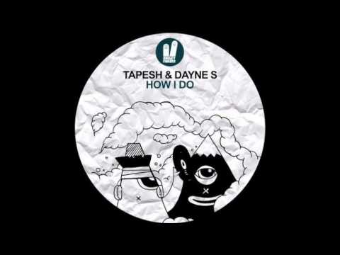 Tapesh & Dayne S - How I Do