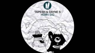 Tapesh & Dayne S - How I Do