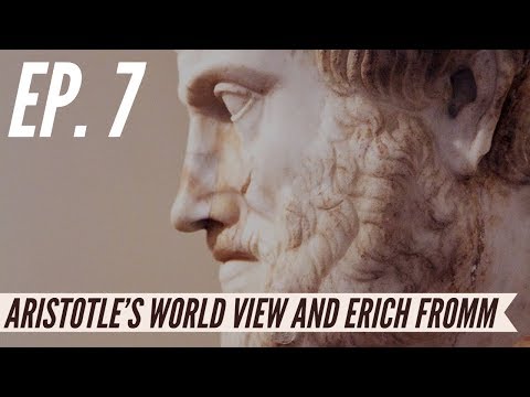 Ep. 7 - Awakening from the Meaning Crisis - Aristotle's World View and Erich Fromm