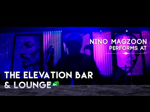 Nino Magzoon | Live Performance | The Elevation Bar & Lounge