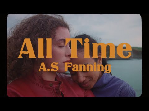 A.S. Fanning - All Time (Official Video)