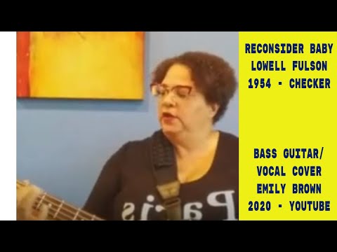 Reconsider Baby - Lowell Fulson (Bass Guitar And Vocal Cover)