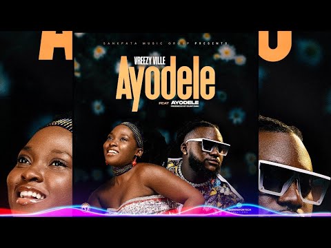 Vreezy Ville feat Ayodele - Ayodele(Audio officiel )