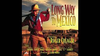 Roger Creager - &quot;Long Way To Mexico&quot;- Official Audio