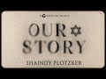 OUR STORY Audio Shaindy Plotzker For Women And Girls Only