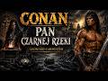 Leonard Carpenter - Conan Pan Czarnej Rzeki | Rozdział 13 i 14 [AUDIOBOOK PL]