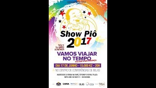 SHOW PIÔ - 2017 - VAMOS VIAJAR NO TEMPO - VOLTAR A SER CRIANÇA SHOW PIÔ - 2017 - VAMOS VIAJAR NO TEMPO - VOLTAR A SER CRIANÇA