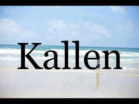 How To Pronounce Kallen🌈🌈🌈🌈🌈🌈Pronunciation Of Kallen