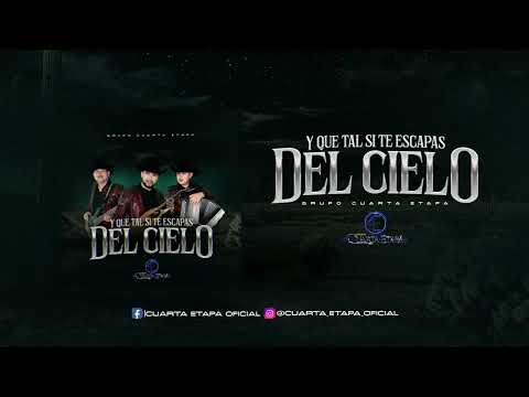 Y QUE TAL SI TE ESCAPAS DEL CIELO - GRUPO CUARTA ETAPA